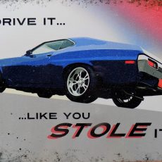 plaque métal vintage DRIVE IT LIKE YOU STOLE IT voiture drift